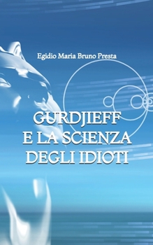 Paperback Gurdjieff e la Scienza degli Idioti [Italian] Book