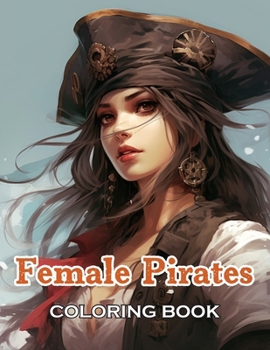 Female Pirates Coloring Book: 100+ Beautiful Designs for All Ages