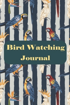 Bird Watching for beginners: Birders / Bird Watchers Journal : The perfect book for Birders & Bird Watchers : Bird Sightings & List Species : Gift for Birdwatchers