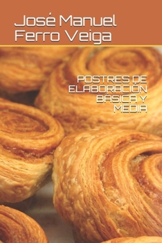 POSTRES DE ELABORACIÓN BÁSICA Y MEDIA (Spanish Edition)