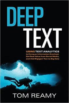 Hardcover Deep Text: Using Text Analytics to Conquer Information Overload, Get Real Value from Social Media, and Add Big(ger) Text to Big D Book
