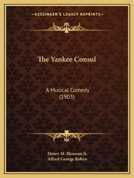 Paperback The Yankee Consul: A Musical Comedy (1903) Book