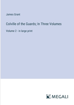 Colville of the Guards; In Three Volumes: Volume 2 - in large print