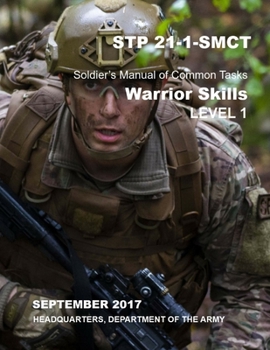 Paperback STP 21-1-SMCT Soldier's Manual of Common Tasks: Warrior Skills Level 1 Book