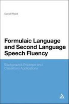 Paperback Formulaic Language and Second Language Speech Fluency: Background, Evidence and Classroom Applications Book