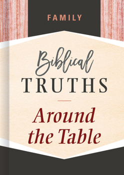 Hardcover Family: Biblical Truths Around the Table Book