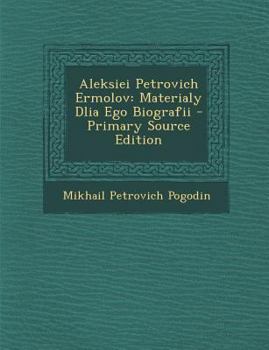 Paperback Aleksiei Petrovich Ermolov: Materialy Dlia Ego Biografii [Russian] Book