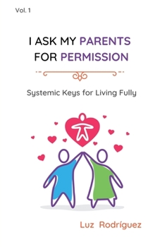 Paperback I ask my parents for permission: Systemic Keys for Living Fully Book