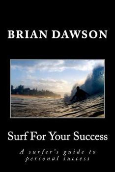 Paperback Surf For Your Success: A surfer's guide to personal success. Book