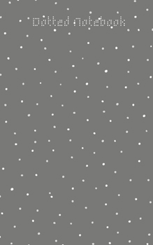 Dotted Notebook: 5x8 inches, Dotgrid, 120pages