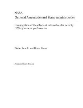Paperback Investigation of the Effects of Extravehicular Activity (Eva) Gloves on Performance Book