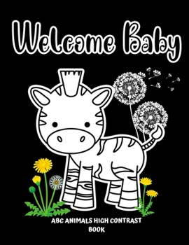 Paperback Welcome Baby ABC Animals High Contrast Book: Black And White Alphabet For Newborns And Infants Book