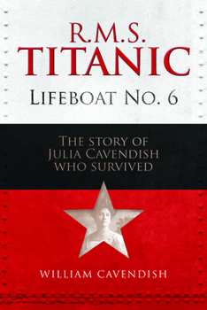 Hardcover R.M.S. Titanic Lifeboat No 6: The Story of Julia Cavendish Who Survived Book