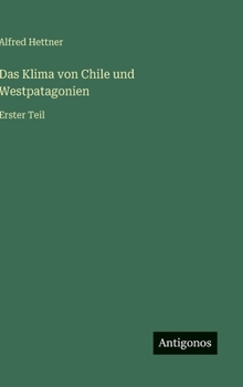 Hardcover Das Klima von Chile und Westpatagonien: Erster Teil [German] Book