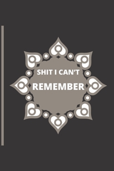 Paperback Shit I Can't Remember: Lined notebook.Notebook, Journal, Diary, Doodle Book (120Pages, Blank, 6 x 9) .different colors Book