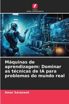 Paperback Máquinas de aprendizagem: Dominar as técnicas de IA para problemas do mundo real [Portuguese] Book