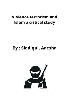 Paperback Violence terrorism and Islam a critical study Book