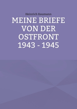 Paperback Meine Briefe von der Ostfront 1943 - 1945 [German] Book