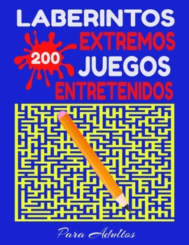 Paperback Laberintos Extremos 200 Juegos Entretenidos Para Adultos: Labertintos Grandes Listos Para Jugar en Casa - Muchos Retos Divertidos Con Soluciones [Spanish] Book