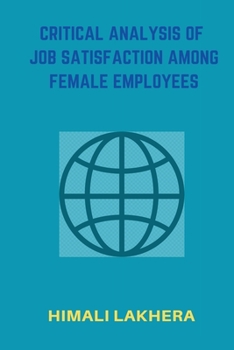 Paperback Critical Analysis of Job Satisfaction Among Female Employees Book