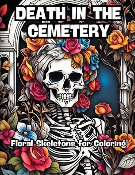 Paperback Death in the Cemetery: Floral Skeletons for Coloring Book