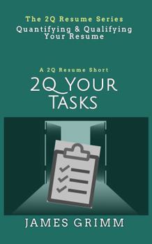 Paperback 2Q Your Tasks: Quantifying & Qualifying Your Resume (The 2Q Resume Series) Book