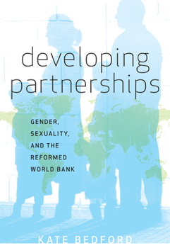 Paperback Developing Partnerships: Gender, Sexuality, and the Reformed World Bank Book