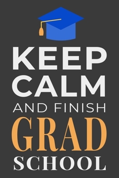 Paperback Keep Calm and Finish Grad School: Funny Graduate Student Notebook Lined Journal Gift Book