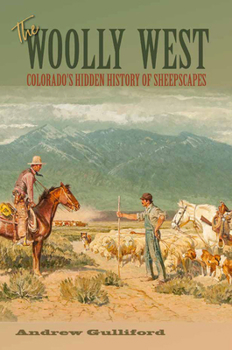 Paperback The Woolly West, 44: Colorado's Hidden History of Sheepscapes Book