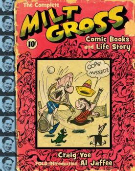 Hardcover The Complete Milt Gross Comic Books and Life Story Book
