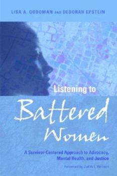 Listening to Battered Women: A Survivor-Centered Approach to Advocay, Mental Health, and Justice (Psychology of Women Book)