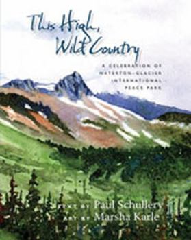 Paperback This High, Wild Country: A Celebration of Waterton-Glacier International Peace Park Book