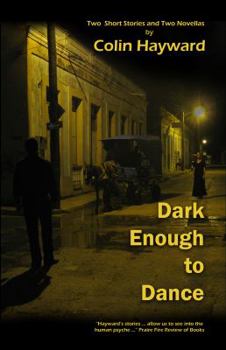 Paperback Dark Enough to Dance: Two Short Stories and Two Novellas Book