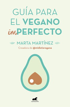 Paperback Guía Para El Vegano (Im)Perfecto / Guide for the (Im)Perfect Vegan [Spanish] Book