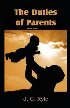 Paperback The Duties of Parents Annotated Book