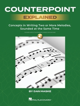 Paperback Counterpoint Explained - Concepts in Writing Two or More Melodies, Sounded at the Same Time by Dan Maske (Book with Onlin Audio of Counterpoint Analys Book