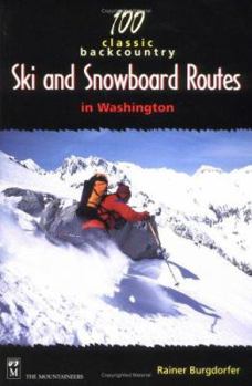 Paperback 100 Classic Backcountry Ski and Snowboard Routes in Washington Book
