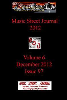 Music Street Journal 2012: Volume 6 - December 2012 - Issue 97 - Book #42 of the Music Street Journal