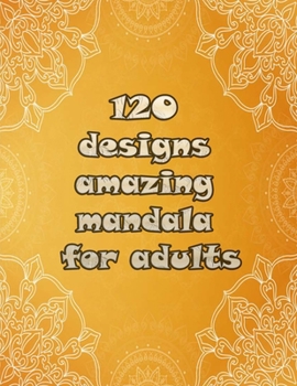 120 designs amazing mandala for adults: Mandalas-Coloring Book For Adults-Top Spiral Binding-An Adult Coloring Book with Fun, Easy, and Relaxing Coloring Pages