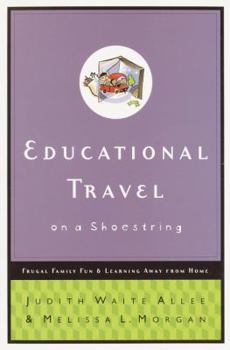 Paperback Educational Travel on a Shoestring: Frugal Family Fun and Learning Away from Home Book