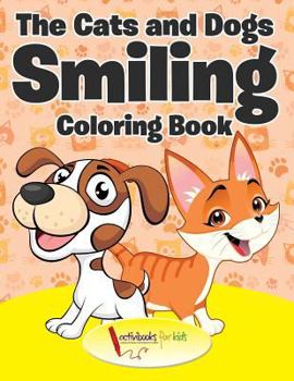 Paperback The Cats and Dogs Smiling Coloring Book
