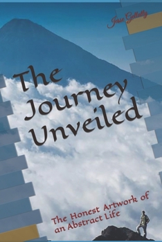 Paperback The Journey Unveiled: The Honest Artwork of an Abstract Life Book