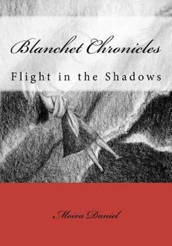 Blanchet Chronicles: Flight in the Shadows