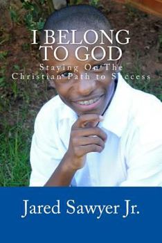 Paperback I Belong To God: Staying On The Christian Path to Success Book