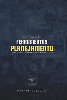 Paperback Ferramentas de planejamento: BRAINSTORMING, BENCHMARKING e MODEL BUSINESS CANVA [Portuguese] Book