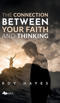 Hardcover The Connection Between Your Faith and Thinking Book