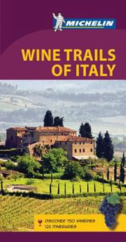 Michelin Wine Trails of Italy - Book  of the Michelin Le Guide Vert