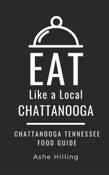 Paperback Eat Like a Local-Chattanooga: Chattanooga Tennessee Food Guide Book