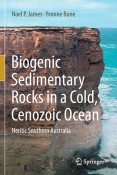 Paperback Biogenic Sedimentary Rocks in a Cold, Cenozoic Ocean: Neritic Southern Australia Book