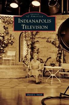 Indianapolis Television - Book  of the Images of America: Indiana